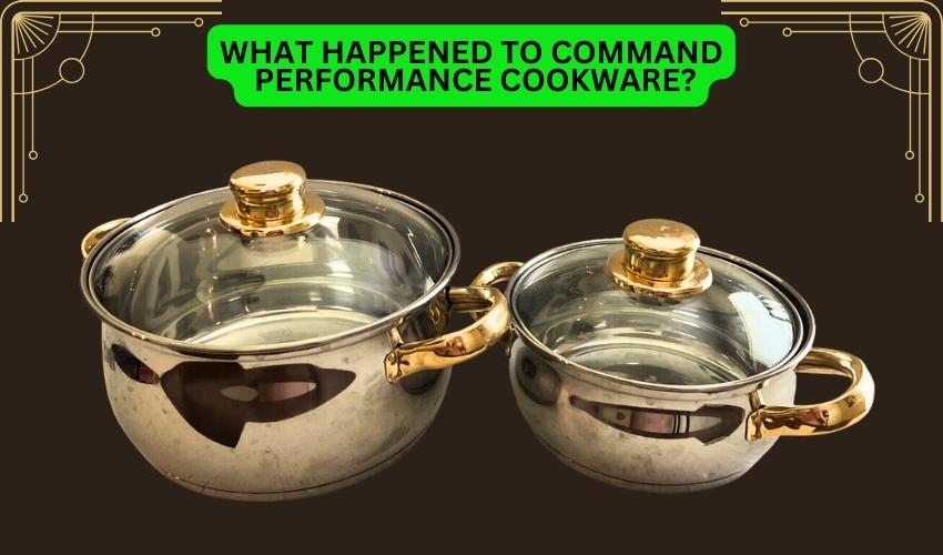 What happened to command performance cookware?