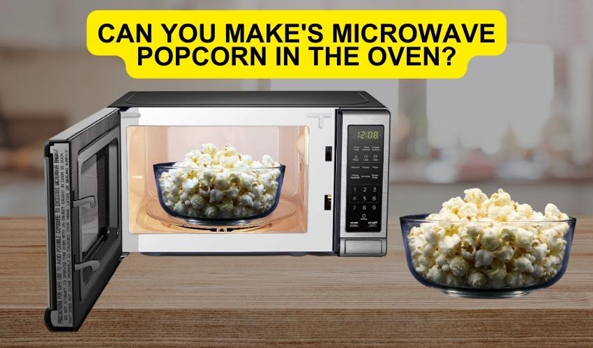Can you make's microwave popcorn in the oven?