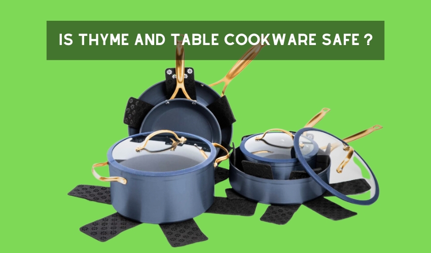 Is Thyme and Table Cookware Safe ?