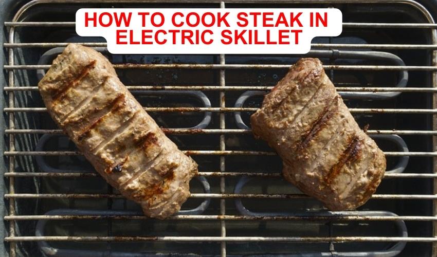 How to Cook Steak in Electric Skillet